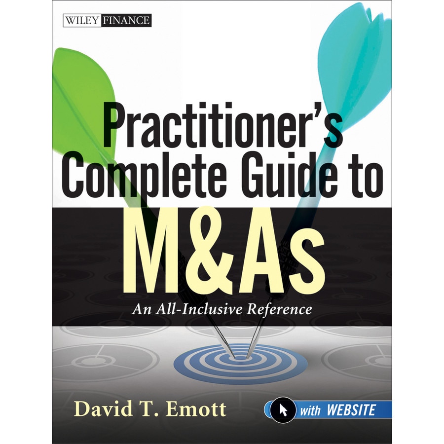 Practitioner′s Complete Guide to M&As de David T. Emott