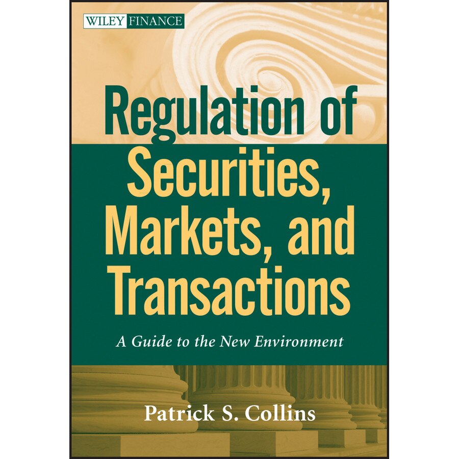 Regulation of Securities, Markets, and Transactions de Patrick S. Collins