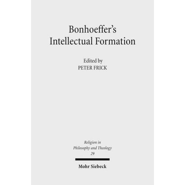 Bonhoeffer's Intellectual Formation de Peter Frick