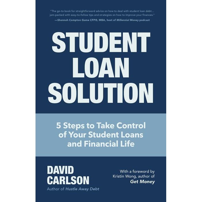 Student Loan Solution: 5 Steps to Take Control of Your Student Loans and Financial Life de David Carlson