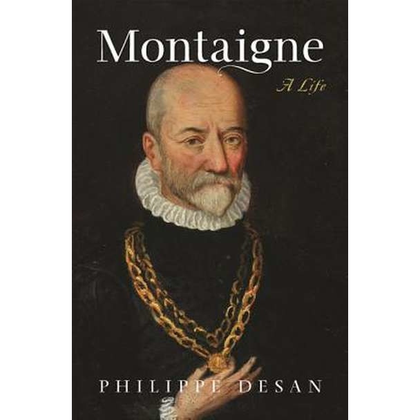 Montaigne /-/ A Life de Philippe Desan [Paperback]