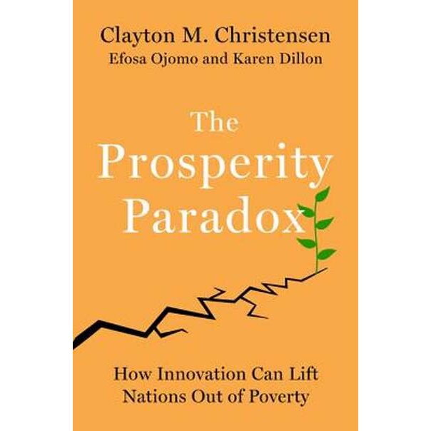 The Prosperity Paradox de Clayton M. Christensen