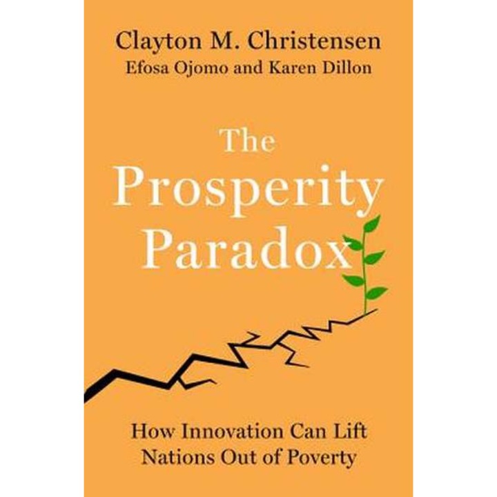 The Prosperity Paradox de Clayton M. Christensen