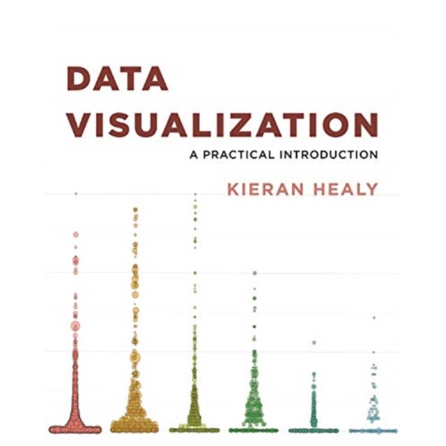 Data Visualization /-/ A Practical Introduction de Kieran Healy