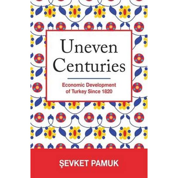 Uneven Centuries /-/ Economic Development of Turkey since 1820 de Sevket Pamuk