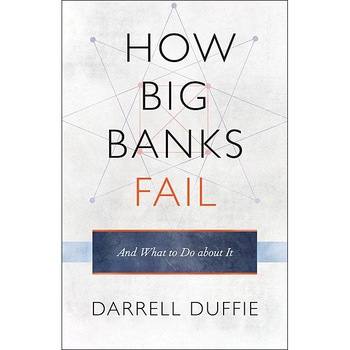 How Big Banks Fail and What to Do About It de Darrell Duffie How Big Banks Fail and What to Do About It de Darrell Duffie