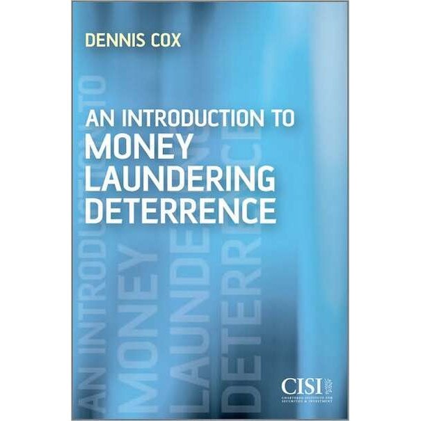 An Introduction to Money Laundering Deterrence de Dennis Cox