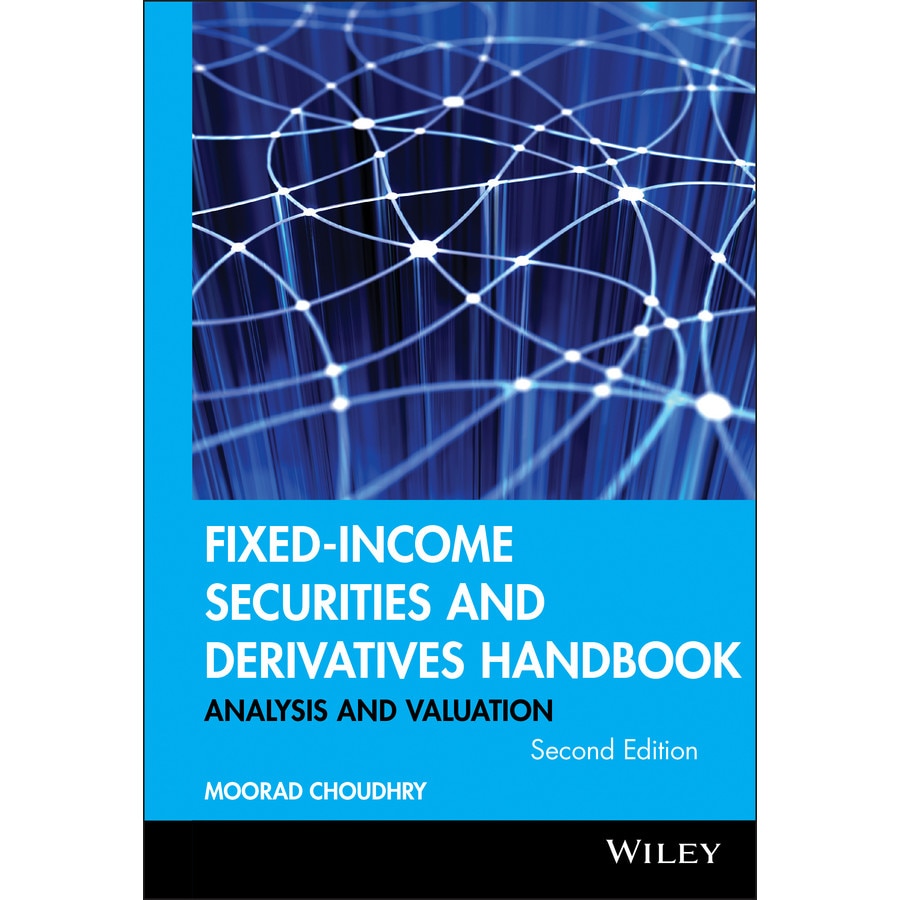 Fixed/-/Income Securities and Derivatives Handbook de Moorad Choudhry