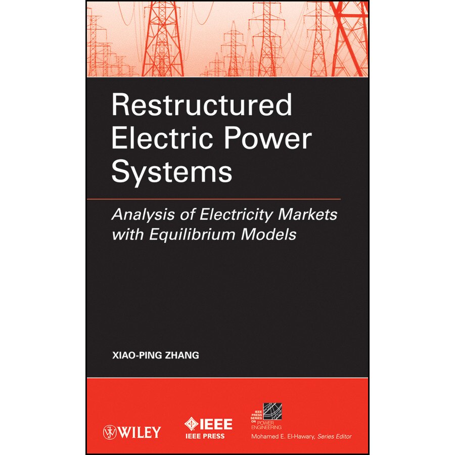 Restructured Electric Power Systems de Xiao/-/Ping Zhang