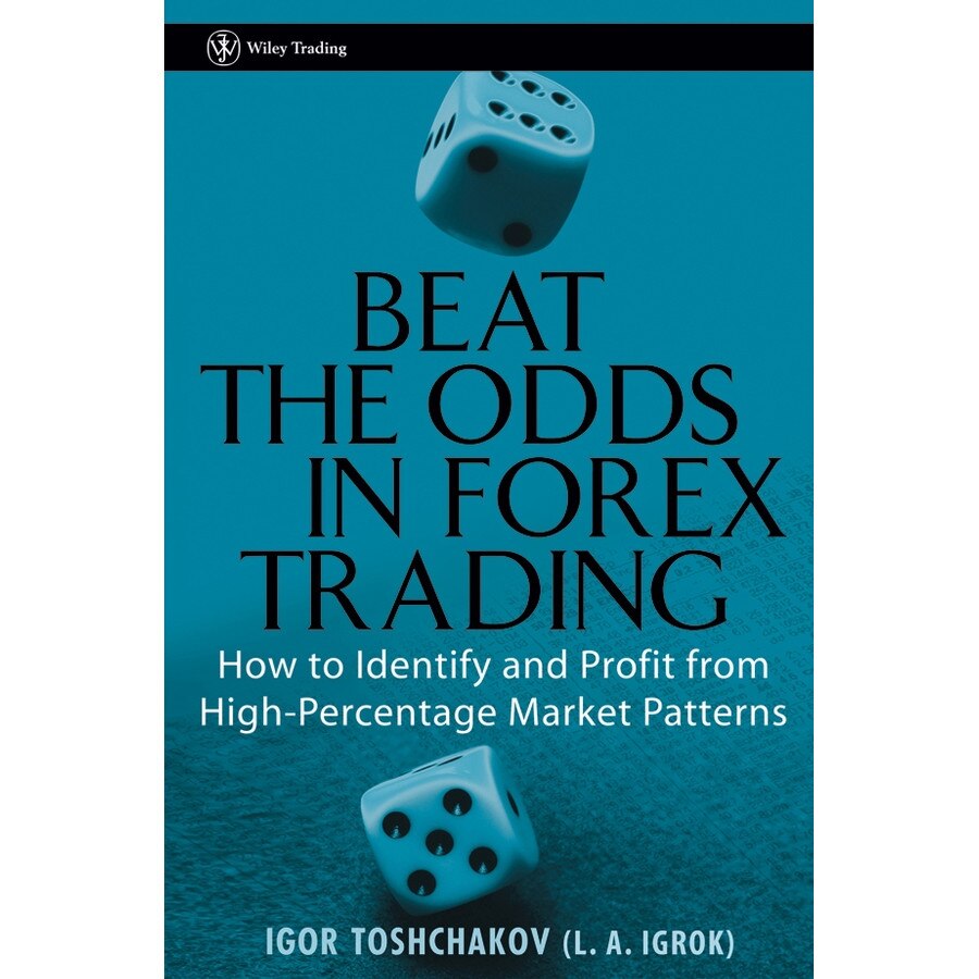 Beat the Odds in Forex Trading de Igor R. Toshchakov