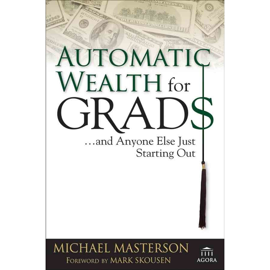 Automatic Wealth for Grads... and Anyone Else Just Starting Out de Michael Masterson