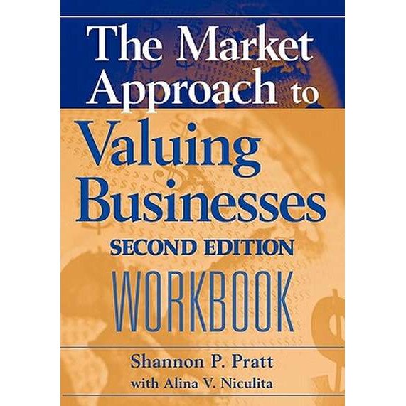 The Market Approach to Valuing Businesses Workbook de Shannon P. Pratt