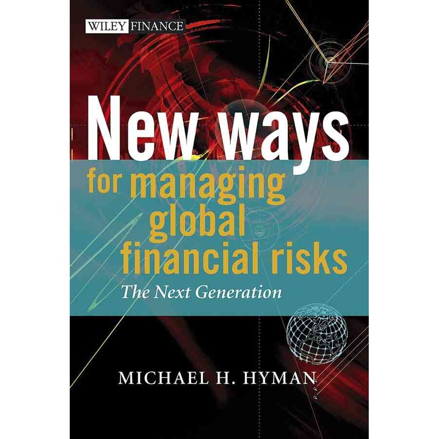 New Ways for Managing Global Financial Risks de Michael H. Hyman