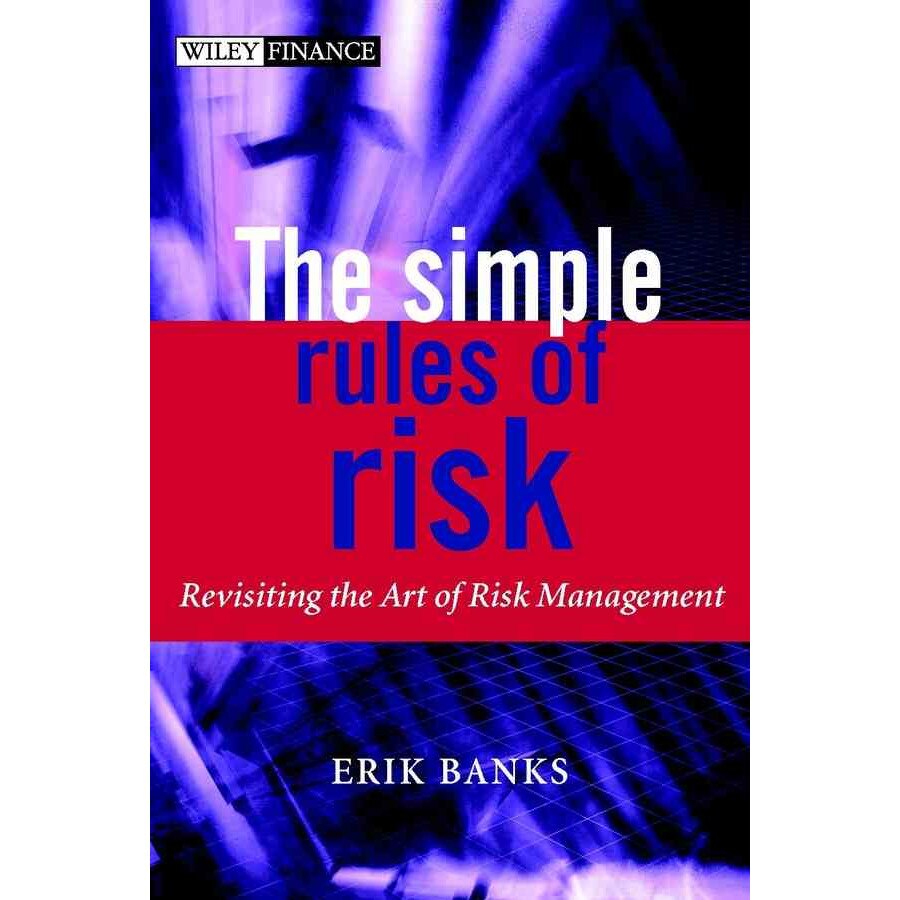 The Simple Rules of Risk de Erik Banks
