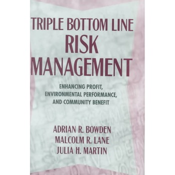 Triple Bottom Line Risk Management de Adrian R. Bowden Triple Bottom Line Risk Management de Adrian R. Bowden