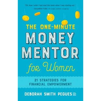 The One-Minute Money Mentor for Women: 21 Strategies for Financial Empowerment de Deborah Smith Pegues The One-Minute Money Mentor for Women: 21 Strategies for Financial Empowerment de Deborah Smith Pegues