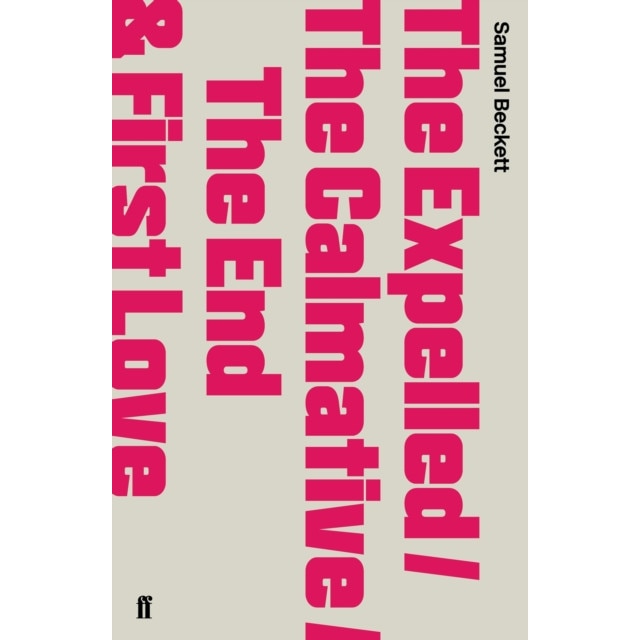 The Expelled/The Calmative/The End with First Love de Samuel Beckett
