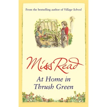 At Home in Thrush Green de Miss Read At Home in Thrush Green de Miss Read