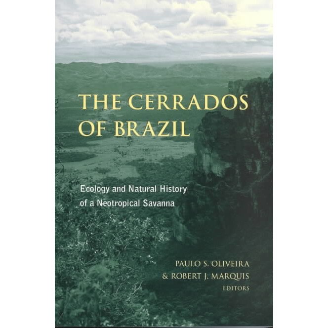 The Cerrados of Brazil /-/ Ecology & Natural History of a Neotropical Savanna de Paulo Oliveira