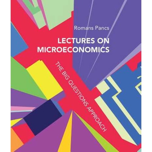 Lectures on Microeconomics /-/ The Big Questions Approach de Romans Pancs