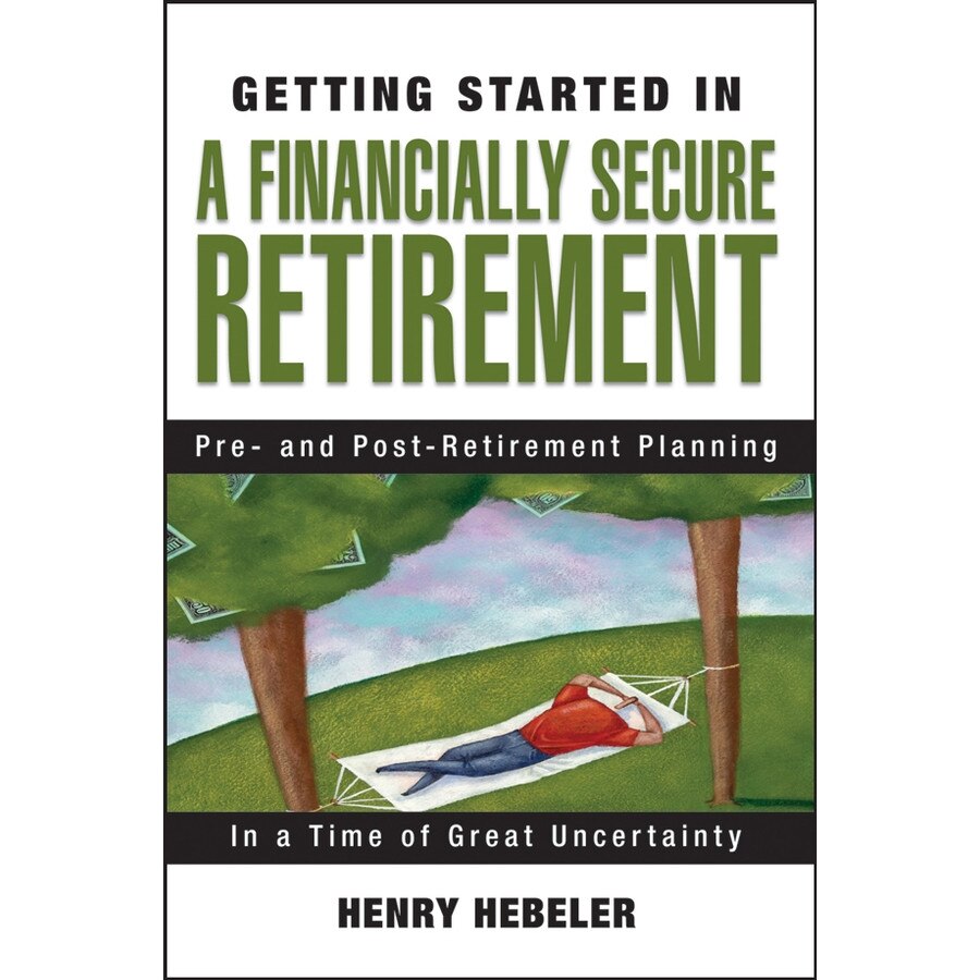Getting Started in A Financially Secure Retirement de Henry K. Hebeler