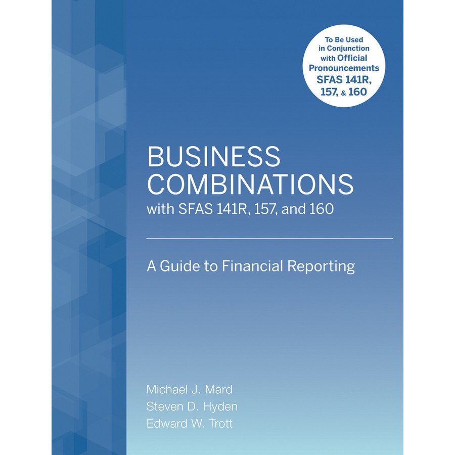 Business Combinations with SFAS 141 R, 157, and 160 de Michael J. Mard