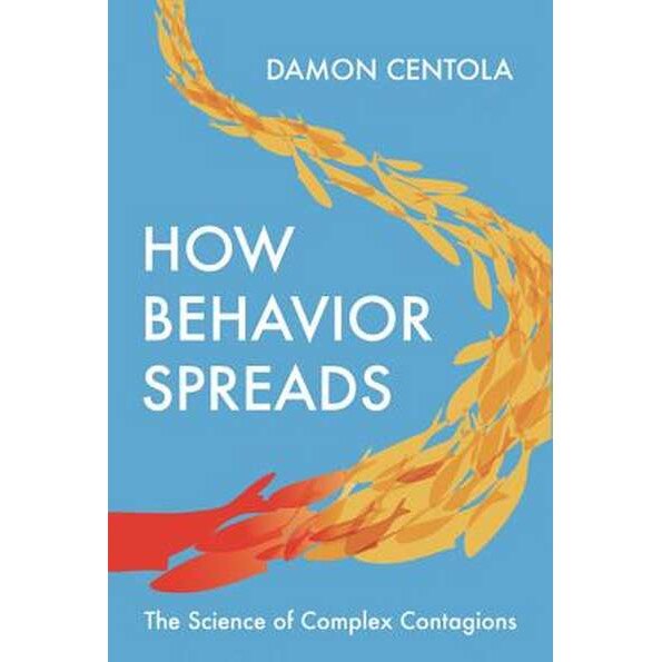 How Behavior Spreads /-/ The Science of Complex Contagions de Damon Centola