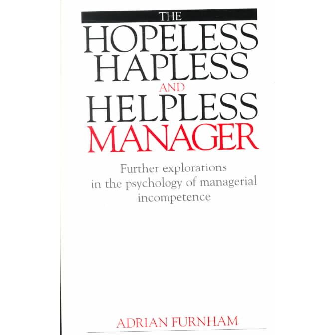 The Hopeless, Hapless and Helpless Manager de Adrian Furnham