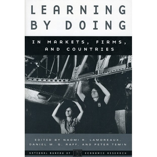 Learning by Doing in Markets, Firms, and Countries de Naomi R. Lamoreaux