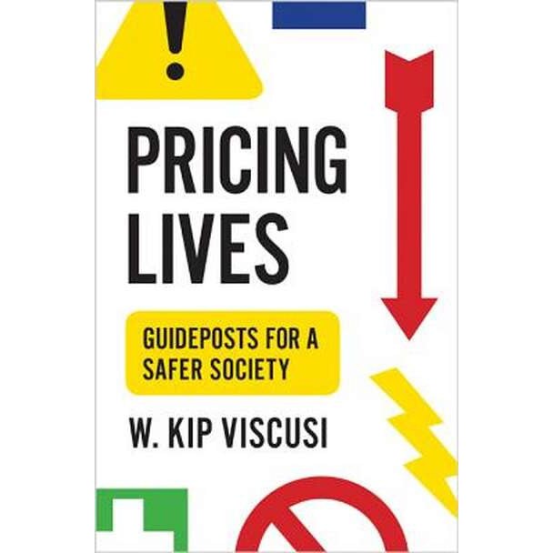 Pricing Lives /-/ Guideposts for a Safer Society de W. Kip Viscusi