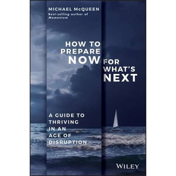 How to Prepare Now for What′s Next de Michael McQueen