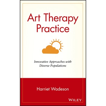 Art Therapy Practice de Harriet Wadeson Art Therapy Practice de Harriet Wadeson