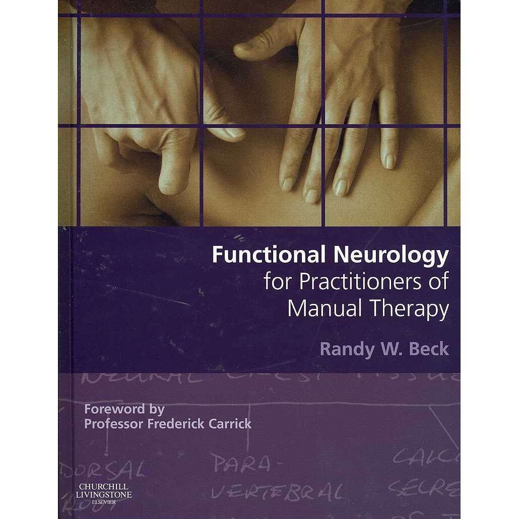 Functional Neurology for Practitioners of Manual Therapy de Randy W. Beck