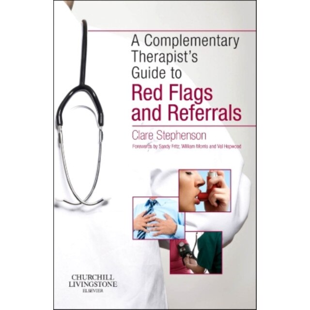 The Complementary Therapist's Guide to Red Flags and Referrals de Clare Stephenson