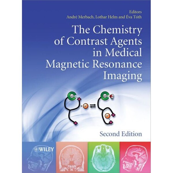 The Chemistry of Contrast Agents in Medical Magnetic Resonance Imaging de Andre S. Merbach