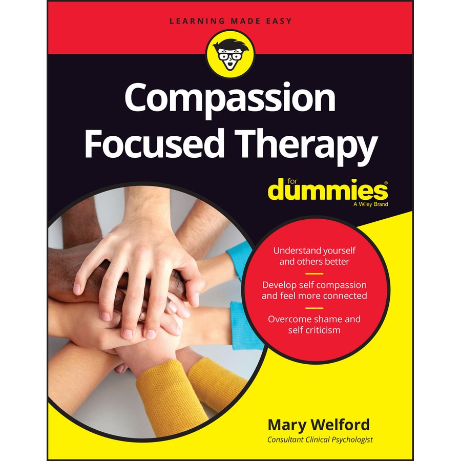 Compassion Focused Therapy For Dummies de Mary Welford