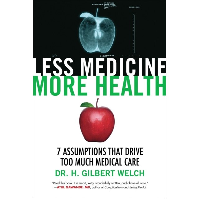 Less Medicine, More Health de MD, MPH Welch, Gilbert