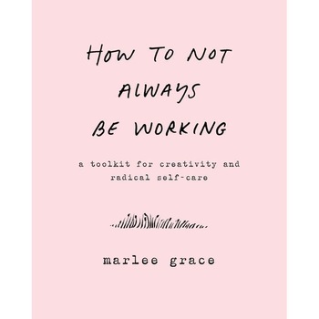 How to Not Always Be Working de Marlee Grace How to Not Always Be Working de Marlee Grace