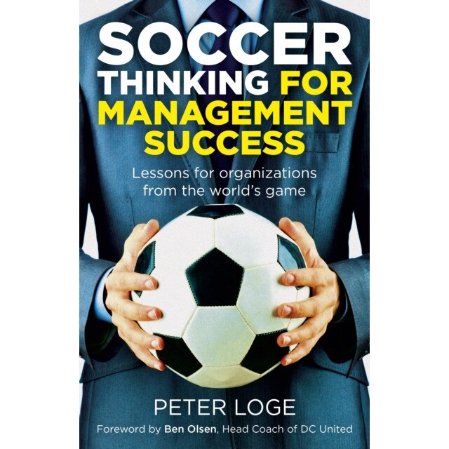 Soccer Thinking for Management Success de Peter Loge
