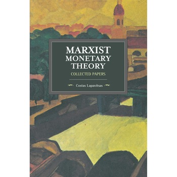 Marxist Monetary Theory de Costas Lapavitsas Marxist Monetary Theory de Costas Lapavitsas