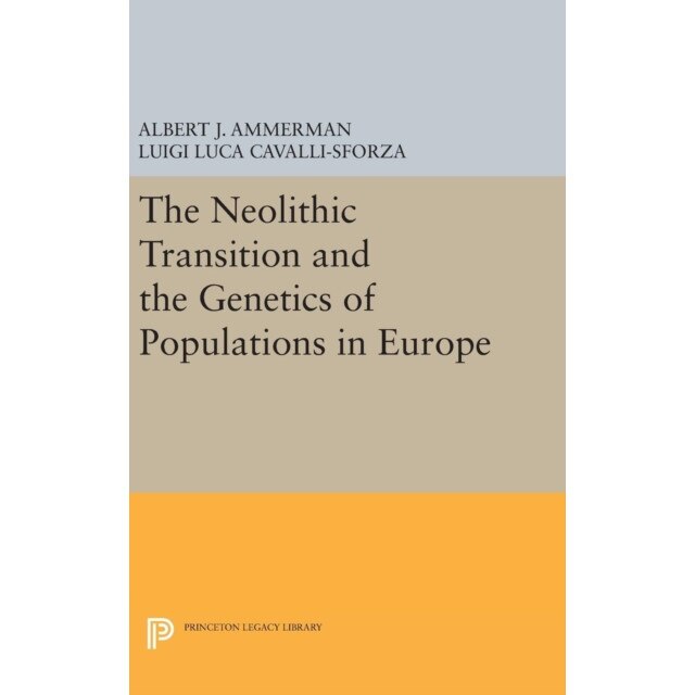 The Neolithic Transition and the Genetics of Populations in Europe de Albert J. Ammerman