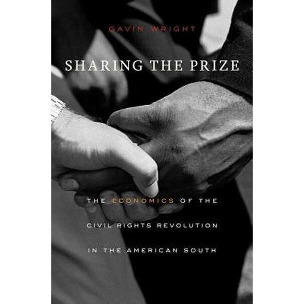 Sharing the Prize /-/ The Economics of the Civil Rights Revolution in the American South de Gavin Wright