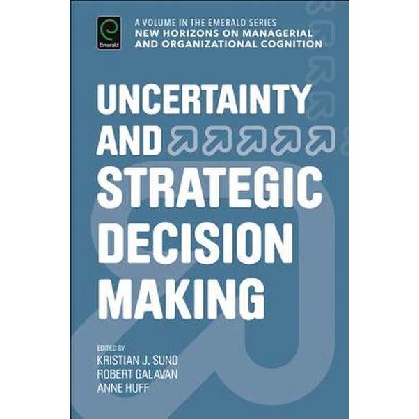 Uncertainty and Strategic Decision Making de Kristian Sund
