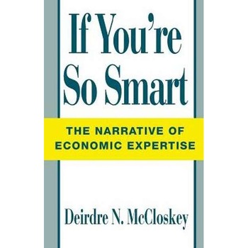 If You're So Smart de Deirdre N. McCloskey If You're So Smart de Deirdre N. McCloskey