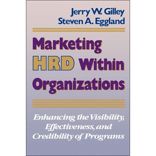 Marketing HRD Within Organizations de Jerry W. Gilley