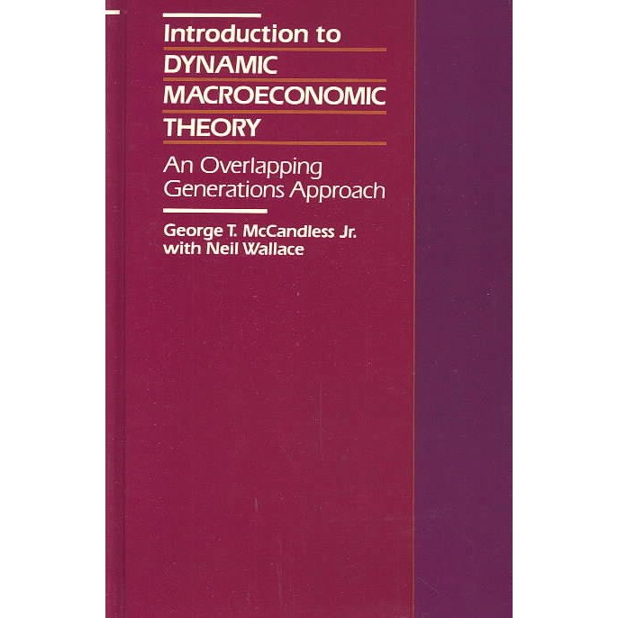 Introduction to Dynamic Macroeconomic Theory /-/ An Overlapping Generations Approach de George T. Mccandless