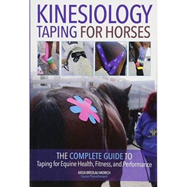 Kinesiology Taping for Horses de Katja Bredlau-Morich