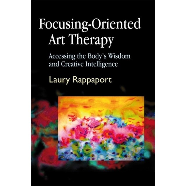 Focusing-Oriented Art Therapy de Laury Rappaport