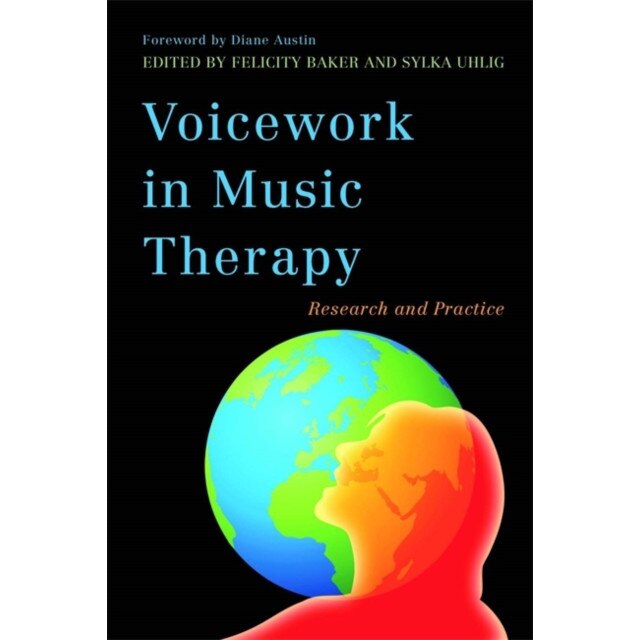 Voicework in Music Therapy de Diane Austin