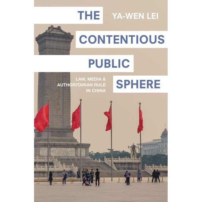 The Contentious Public Sphere /-/ Law, Media, and Authoritarian Rule in China de Ya/-/wen Lei